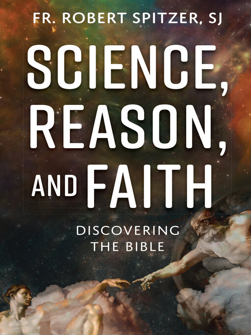 Title details for Science, Reason, and Faith by Fr. Robert Spitzer, SJ - Wait list